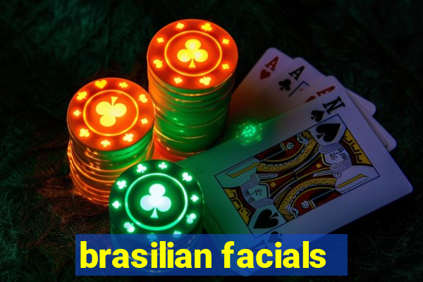 brasilian facials